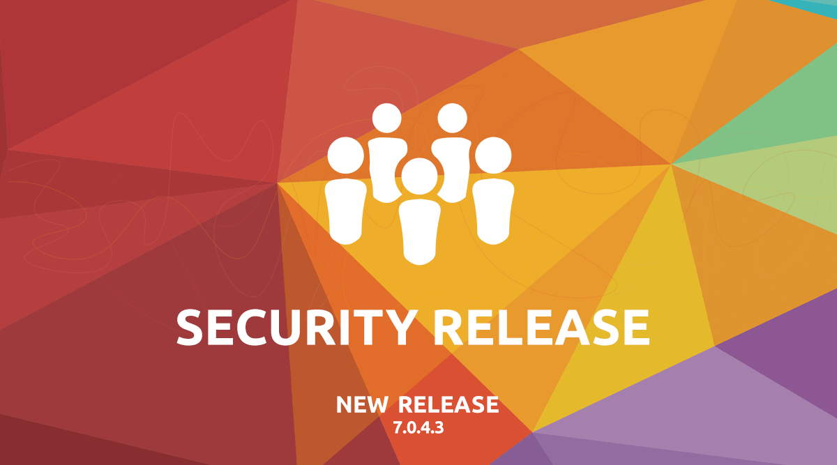 Important Security Release – 7.0.4.3