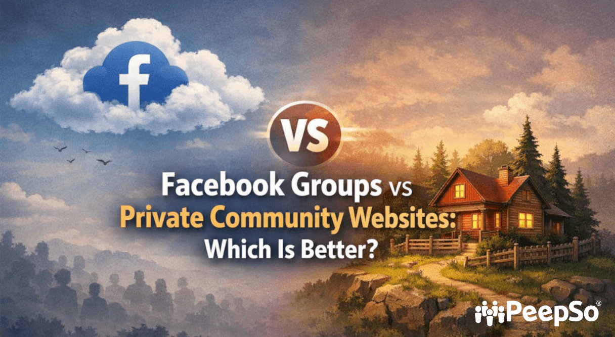 Facebook Groups vs Private Community Websites: Which Is Better?