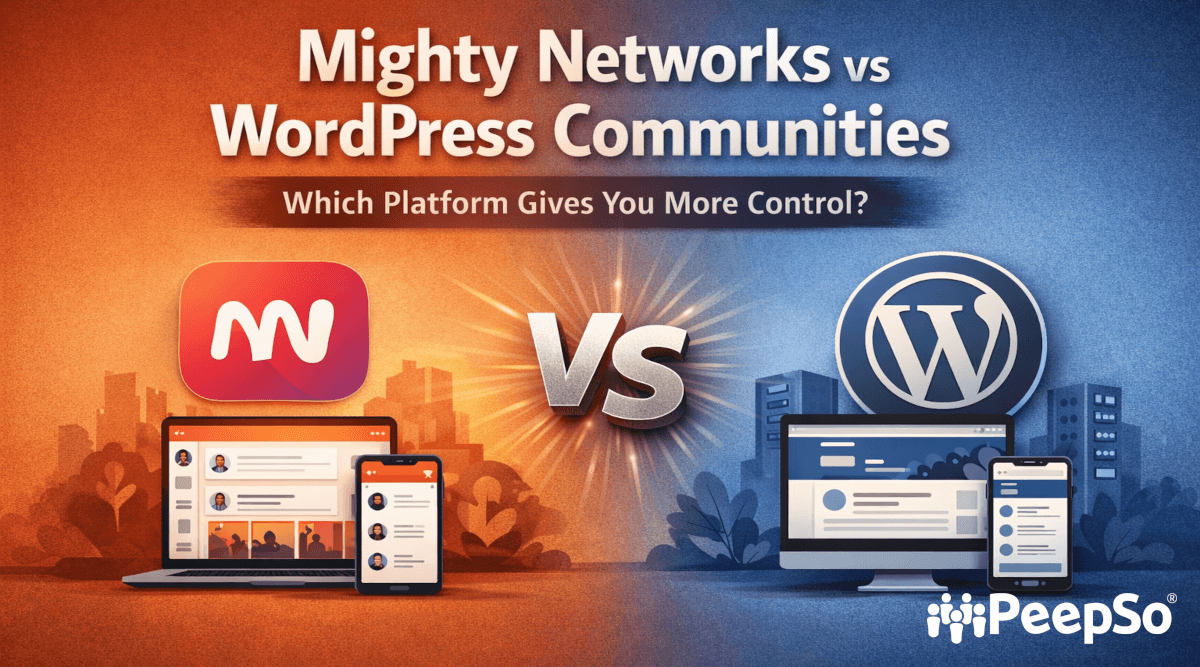 Mighty Networks vs WordPress Communities: Which Platform Gives You More Control?