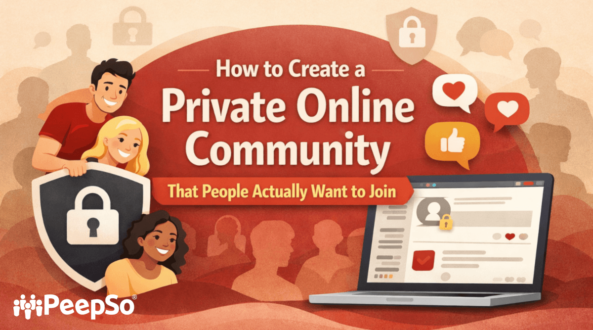 How to Create a Private Online Community That People Actually Want to Join